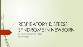 RESPIRATORY DISTRESS SYNDROME IN NEWBORN.pptx