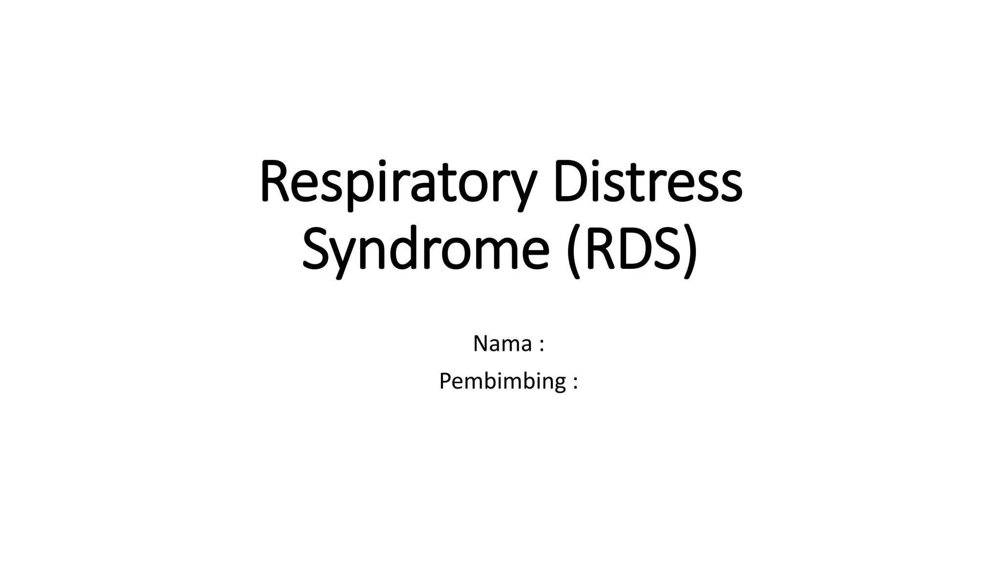 Respiratory Distress Syndrome (RDS).pptx