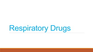 Respiratory Drugs
 