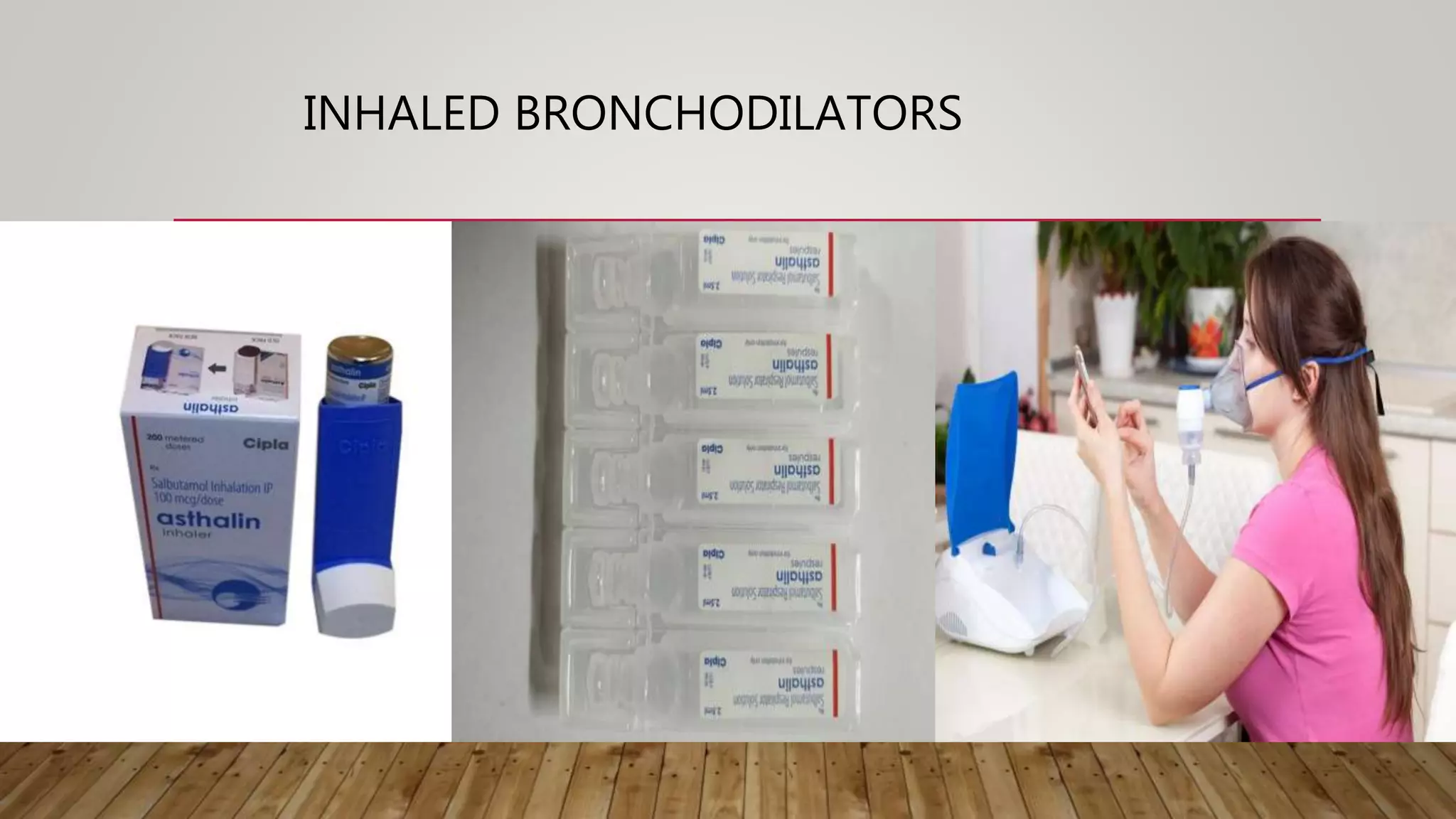 INHALED BRONCHODILATORS
 