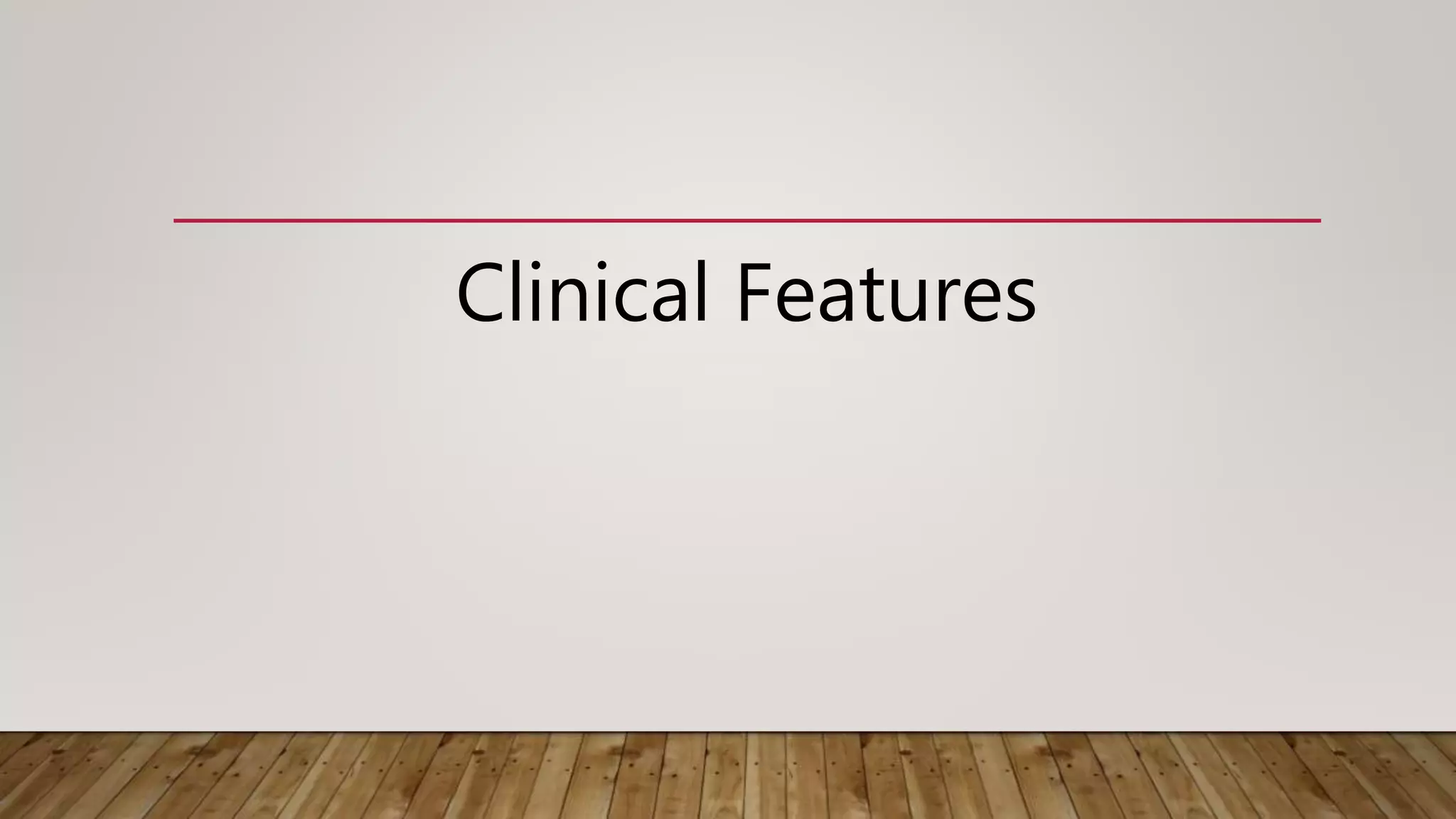 Clinical Features
 