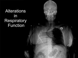 Alterations  in  Respiratory  Function 