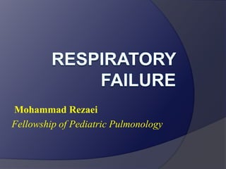 Mohammad Rezaei
Fellowship of Pediatric Pulmonology

 