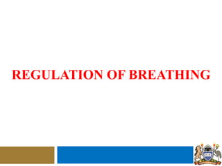 REGULATION OF BREATHING
 