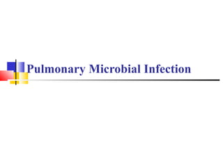 Pulmonary Microbial Infection
 