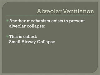 Another mechanism exists to prevent alveolar collapse: This is called: Small Airway Collapse 