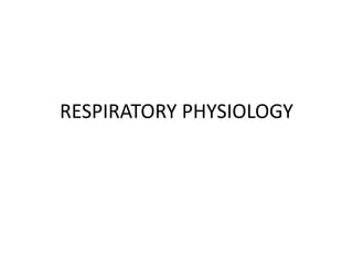 RESPIRATORY PHYSIOLOGY
 