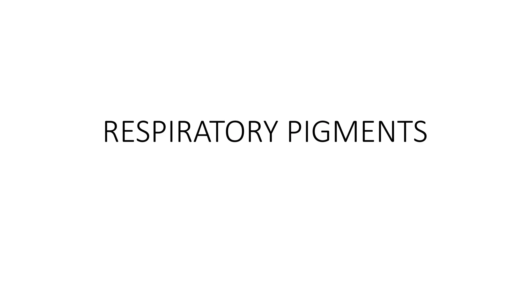 RESPIRATORY PIGMENTS involved in respiration of different organisms PPT