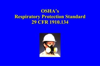 OSHA’s Respiratory Protection Standard 29 CFR 1910.134 
