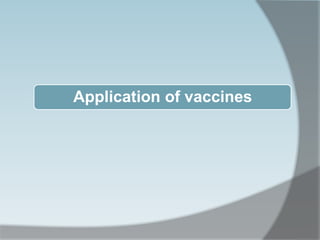 Application of vaccines
 