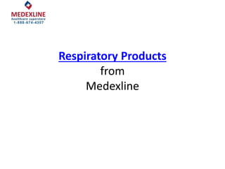 Respiratory Products
from
Medexline
 
