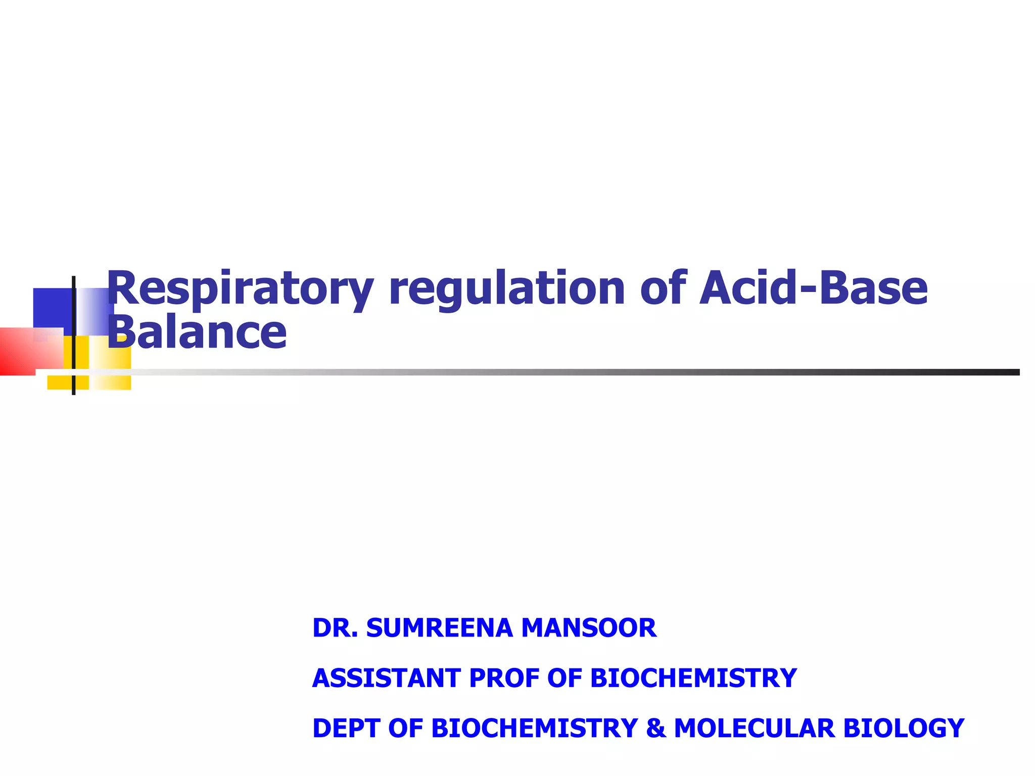 Respiratory regulation of acid base balance by Dr. Samreena | PPT