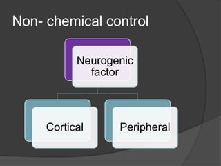 Non- chemical control
Neurogenic
factor
Cortical Peripheral
 