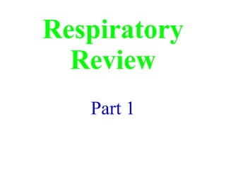 Respiratory Review Part 1 