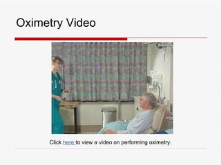 Oximetry Video




     Click here to view a video on performing oximetry.
 