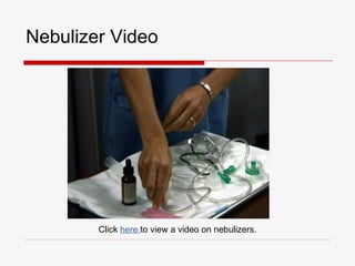 Nebulizer Video




        Click here to view a video on nebulizers.
 
