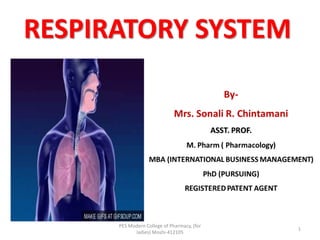 RESPIRATORY SYSTEM
PES Modern College of Pharmacy, (for
ladies) Moshi-412105
1
 