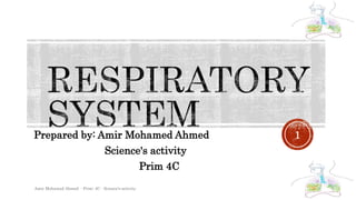 Prepared by: Amir Mohamed Ahmed
Science's activity
Prim 4C
Amir Mohamed Ahmed - Prim: 4C - Science's activity
1
 