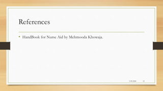 References
• HandBook for Nurse Aid by Mehmooda Khowaja.
3/25/2024 12
 