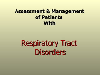 Respiratory Tract  Disorders Assessment & Management of Patients  With 