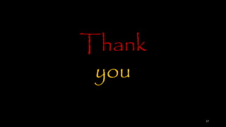 Thank
you
17
 
