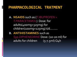 Cntd…..
3. ANTITUSSIVES such as Syp.ROBITUSSIN
Dose: adults(10-20ml), children(5-10ml)
Q4h.
4.STEROIDS such as T.PREDNISON...