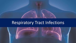 Respiratory Tract Infections
 