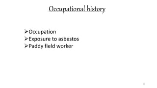 Occupational history
Occupation
Exposure to asbestos
Paddy field worker
23
 