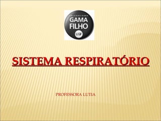 SISTEMA RESPIRATÓRIO PROFESSORA LUTIA 