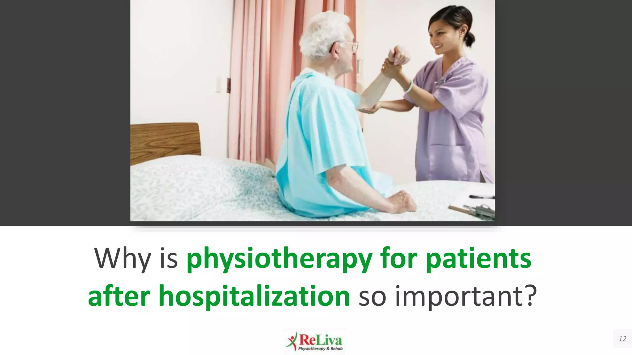 12
Why is physiotherapy for patients
after hospitalization so important?
 
