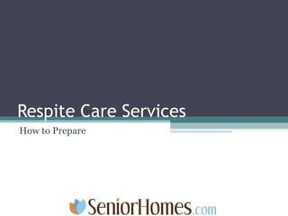 Respite Care Services How to Prepare 