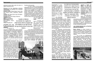 ganancias porque estas suben de precio no
pagan impuestos por eso.
Algunas de las empresas mineras
imperialistas: son alrededor de 27 empresas
transnacionales
Estados Unidos: Phelps Dodge, Cyprus, Doe
Run, Asarco (minas: Yanacocha, Southern
Perú).
Canadá: Teck, Barrick Gold, Inmet, Rio Algom,
Noranda, Cominco.
Australia: BHP (minaTintaya), Pasminco.
Inglaterra: Billiton
México: Grupo México
Reino Unido: RíoTinto
Sud Africa: Anglo
American
China: Shougang, etc.
I N T E R É S D E L A S
E M P R E S A S
TRANSNACIONALES
MINERAS:
La población se
pregunta y ¿Cuánto aportan estas empresas
mineras de la región a los ingresos tributarios y,
como resultado, al desarrollo? Referirse al
régimen fiscal de la actividad minera es
mencionar los cánones (pagos por ingresos
provenientes de la explotación de recursos
naturales) y regalías (porcentaje sobre la
producción de metales), además de los
impuestos a la renta que todas las empresas
pagan.
A d e m á s d e e s t o s p a g o s ,
relativamente reducidos, las
compañías mineras en Perú se han
beneficiado de exoneraciones
tributarias. En el Perú, los beneficios
tributarios así como los convenios de
estabilidad tributaria, obtenidos por
la gran minería durante el gobierno
del delincuente Alberto Kenya
Fujimori (1990-2000), generan un
pago reducido del impuesto a la
renta en relación con las utilidades
reales de las empresas. El
economista Juan Aste Daffós indica
que el promedio de aporte de la
minería al fisco peruano durante el
periodo 1998-2003 fue de apenas el
2.7% del total de los ingresos
fiscales en dicho periodo.
El canon minero ha sido pequeño,
alcanzando a ser el 0.7% de las exportaciones
mineras peruanas. El canon minero también es
ínfimo si se le compara con el ingreso por
ventas de las empresas. Por ejemplo, en el
periodo 1993 al 2003 el canon generado por
Minera Yanacocha, principal productora
aurífera deAmérica Latina, representó el 3% de
su ingreso por las ventas del mineral, y el canon
recibido por el departamento de Cajamarca,
donde se ubica la mina, fue equivalente sólo al
1.3% del ingreso por
ventas, señala Aste
Daffós.
C u a n d o s e
habla de incrementar
l a s r e g a l í a s l o s
empresarios mineros
a r g u y e n q u e u n a
medida de este tipo no
h a r á m á s q u e
d e s i n c e n t i v a r l a
inversión minera.
El año 2006, las principales empresas
mineras tuvieron ganancias por 22 mil millones
de soles. Diez mil millones de soles más que el
año anterior, gracias a que los precios del cobre
y el zinc se cuadruplicaron y los precios de los
otros metales se duplicaron.
El economista Campodónico informó
además que actualmente 9 empresas mineras,
entre ellas Cerro Verde en Arequipa y Minera
Yanacocha en Cajamarca, están dejando de
pagar ¡417.4 millones de dólares en
impuestos! al año,
Yanacocha por ejemplo
no paga 57 millones de
dólares, amparados en
las gollerías que da el
Estado Peruano a las
transnacionales desde la
m a f i a F u j i m o r i -
Montesinos, la dupla
Toledo-Pedro Pablo
Kucsinsky y hoy Alan
García.
Las empresas
mineras transnacionales
desde la época de postguerra (1945...) buscan
desesperadamente ciertos metales y minerales
como el cobre, el zinc, el hierro, plata, el
molibdeno y el renio (que se usa en naves
espaciales) entre otros, para impulsar el
desarrollo económico industrial estratégico en
la producción moderna industrial y
particularmente en la industria bélica, ya que
esas inversiones dieron inmensas ganancias a
los inversionistas.
Las empresas transnacionales,
cuentan con el apoyo de jueces y funcionarios
corruptos y una prensa lacaya, mas aun, han
organizado grupos y ciudadanos pagados
(periodistas, legisladores, 'expertos'
ambientales, ONGs, criminales y ex-militares
del gobierno anterior. Ejemplo de ello es
Yanacocha: tiene en sus filas al ex-consejero
de la policía peruana (Dante Vera) para
organizar sus frentes de choque. Estos frentes
son las boquillas de la trasnacional. Ellos
promueven la 'buena voluntad de Newmont,'
rompen las reuniones de la oposición,
sobornan a oficiales del gobierno y
legisladores, persiguen a líderes de la
comunidad, y los denuncian a la policía como
'terroristas' (un ejemplo es la persecución de
los líderes del Frente de Defensa de
Cajamarca), infiltran organizaciones de base
para dividirlos y también rompen algunos
huesos. Lo mismo sucede en Pasco, La Oroya,
Tabaconas, Tambogrande, Espinar,
Cajamarca… ahora Majaz. ¿Hasta cuándo el
abuso y la impunidad?
Según Ever Hernández Cervera,
activista de Derechos Humanos, decía
respecto a los abusos de transnacionales:
“Operan casi igual que en Irak, con mil
pretextos van a saquear su petróleo,
saquean y matan. En
Majaz o en otro lado,
e s t a s e m p r e s a s
transnacionales no
t e n d r í a n n i n g ú n
problema en matar
c a m p e s i n o s q u e
protestan frente a la
contaminación de su
ambiente”.
Mas claro que el
agua, al capitalismo
imperialista no le interesa
el empobrecimiento de las
comunidades campesinas, el agotamiento de
inmensos recursos no renovables, ni el
irreversible daño a los supuestamente
renovables o afectar seriamente la
biodiversidad existente, su logia es acumular
la mayor cantidad de ganancias.
LAS CONSECUENCIAS DE LA POLÍTICA
IMPERIALISTAMINERA.
Mayor pobreza: La mayor inversión en
minería se acompaña, en todos los casos,
desde los años 90 hasta la actualidad del
incremento de la extrema pobreza en las
regiones donde se insertan los proyectos
mineros.
En el Perú, los departamentos
donde prevalece la minería ostentan los más
altos niveles de pobreza en el país. Por
ejemplo: Cajamarca, donde está ubicada la
Minera Yanacocha 51.35% de cuyas
acciones las posee la transnacional
estadunidense Newmont Mining Corporation,
43.65% el grupo nacional Benavides y el 5%
la Corporación Financiera Internacional del
Banco Mundial, que aporta alrededor del 10%
de las exportaciones del país, es el segundo
departamento más pobre del país con 77.4%
8 9
Cuando se habla de
incrementar las regalías los
empresarios mineros arguyen que
una medida de este tipo no hará
más que desincentivar la inversión
minera.
Las empresas transnacionales,
cuentan con el apoyo de jueces
y funcionarios corruptos y una
prensa lacaya, mas aun, han
organizado grupos y ciudadanos
pagados (periodistas, legisladores,
'expertos' ambientales, ONGs,
criminales y ex-militares del
gobierno anterior.
 