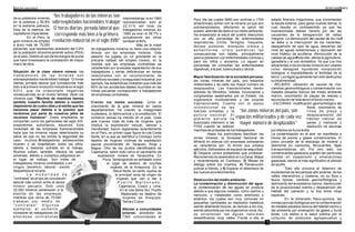 de su población viviendo
en la pobreza y 50.8%
en la extrema pobreza.
Esta es la esencia del
capitalismo imperialista.
En el Perú, la
gran minería da empleo
a poco más de 75,000
personas, que representan alrededor del 0.9%
de la población económicamente activa (PEA)
en el país. Debido al uso de tecnología de punta
que hace innecesario la contratación de mayor
mano de obra.
Situación de la clase obrera minera: los
t r a b a j a d o r e s d e l a s m i n e r a s s o n
sobreexplotados haciéndoles trabajar 12 horas
diarias, jornada laboral que corresponde más
bien a la primera revolución industrial en el siglo
XVIII, que ha ocasionado negativas
consecuencias en el núcleo familiar, dicen los
mineros que: “Muchos de nosotros hemos
perdido nuestra familia debido a nuestro
alejamiento de cuatro días y al estrés que les
hacemos pasar debido a la presión que
recibimos por parte de nuestros jefes de
recursos humanos”. Estos empleados se
comportan como los gamonales del siglo XIX:
prepotentes, autoritarios, abusivos. Esta
voracidad de las empresas transnacionales
hace que los mineros vayan deteriorando su
salud ya que no les brinda la seguridad del
caso: muchos trabajadores adolescentes
mueren o se hospitalizan todos los años,
debido a lesiones sufridas en el trabajo.
Muchos sufren, también, efectos de salud
adversas, debido a contactos peligrosos en
el lugar de trabajo. Son miles de
trabajadores mineros contratados y sin
ningún beneficio laboral, siendo
despedidos en el acto.
L a m o d a l i d a d d e
"contratas" es el tipo de vinculación
laboral más común entre el sector
minero peruano. Solo unos
22.000 mineros pertenecen a la
planilla de las empresas,
mientras que cerca de 75.000
trabajan por medio de
" c o n t r a t a s " . A l g u n o s
ejemplos: el aumento
incesante de trabajadores de
empresas contratistas
intermediarias; si en 1993
representaban solo el
22.31% del total de
trabajadores mineros, en
1999 ya eran el 58.7% y
actualmente las cifras
bordean el 60%.
Más de la mitad
de trabajadores mineros no tiene una relación
directa con las empresas mineras. Este
aspecto ha jugado un rol gravitante en la
precaria calidad del empleo minero, en la
medida que las empresas contratistas se
caracterizan por la escasa capacitación de sus
trabajadores y serias deficiencias en temas
relacionados con el reconocimiento de
beneficios sociales y la seguridad industrial: por
ejemplo, las estadísticas muestran que más del
60% de los accidentes fatales ocurridos en las
minas peruanas corresponden a trabajadores
de empresas contratistas.
Crecen los males sociales: Junto al
crecimiento de la gran minería en varios
departamentos, ha crecido la inseguridad
ciudadana, la delincuencia y la prostitución. El
comercio sexual ha crecido en el país. Unas
seis nuevas rutas de trata de mujeres, que
implica la explotación sexual, laboral y
mendicidad, fueron registradas recientemente
en el Perú, en primer lugar figura la ruta Costa
Norte, en la que se identificó a Chiclayo como
destino de mujeres víctimas de explotación
sexual provenientes de Tarapoto, Rioja y
Bagua. Otro de los puntos identificados es
Cajamarca, sobre todo cerca al yacimiento de
explotación minera de Yanacocha. En
Piura, Tambogrande es señalado como
el lugar de destino de muchas
mujeres de la Amazonía. En la
Selva Norte, en tanto, Iquitos es
la principal zona de origen de
mujeres que van a dar a
P u e r t o M a l d o n a d o ,
Cajamarca, Cusco y Lima.
En la ruta Selva Sur, Puerto
Maldonado es destino de
mujeres de Arequipa,
Tacna y Cusco.
Afectan a comunidades
enteras: alrededor de
7360 comunidades el
Perú (de las cuales 5660 son andinas y 1700
amazónicas) sufren con la minería ya que son
sobreexplotados, afectando la salud del
pueblo, además de destruir su medio ambiente.
Ha empeorado la salud del pueblo desnutrido
con un alto porcentaje de enfermedades
respiratorias (rinitis, faringitis, traqueitis,
fibrosis pulmonar, bronquitis crónica y
asmatiforme, crisis asmática) las
consecuencias son fatales, principalmente
para la población con enfermedades crónicas y
para los niños y ancianos. Le siguen en
porcentaje de consultas las enfermedades
digestivas, a la piel, tuberculosis y cáncer.
Mayor fascitización de la sociedad peruana:
las zonas mineras del país, son espacios
militarizados y de cada vez mayor número de
desplazados. Las trasnacionales tienen
además de Ministros, lobbies, funcionarios y
congresistas asalariados por el Estado, los
organismos multilaterales y las propias
trasnacionales. Cuenta con el apoyo
incondicional de las
fuerzas armadas y la
policía nacional. El
gobierno aprista ha
autorizado intervenir a las
FFAA cuando se realicen
marchas de protestas de los trabajadores.
Hasta los particulares fascitizan las
zonas mineras: la Sociedad Nacional de
Minería en alianza con empresas extranjeras
se caracteriza por: 1) Armar sus propios
ejércitos, disfrazados de equipos de seguridad,
2) Disparar contra pobladores que protestan.
Recordemos los asesinatos en La Zanja, Majaz
y recientemente en Combayo, 3) Mesas de
diálogo sobre los muertos, 4) Persecución
judicial a líderes, y 5) Esperar el desenlace de
los nuevos acontecimientos.
Destrucción del medio ambiente:
La contaminación y disminución del agua:
la contaminación de las aguas se produce
debido a que algunos metales, como cadmio y
mercurio, y metaloides como antimonio o
arsénico, los cuales son muy comunes en
pequeñas cantidades en depósitos metálicos
siendo altamente tóxicos, se derivan a los ríos,
siendo absorbida por los organismos vivos.Así,
se envenenan las aguas naturales
desertificando ricos valles. Frente a ello el
estado financia irrigaciones, que incrementan
la deuda externa, para ganar nuevas tierras, lo
cual resulta un contrasentido ya que las
trasnacionales debían hacerlo por ser las
causantes de la desaparición de valles
íntegros. La disminución del caudal de los ríos
se debe a la interrupción de los nacientes,
desaparición de ojos de agua, descenso del
nivel de aguas subterráneas y depresión del
nivel freático de acuíferos, disminución de la
calidad de agua. Todo ello, afecta la agricultura,
ganadería y el uso doméstico. Ya que Los ríos
adyacentes a los enclaves mineros son usados
como desagües liquidando composición
biológica, e imposibilitando la fertilidad de la
tierra. Los lagos igualmente han sido destruidos
su biodiversidad.
- RELAVES: utilización de cauces de ríos,
cambios geomorfológicos y contaminación con
metales pesados tóxicos del medio ambiente
marino, crecimiento de playas de relaves y
acumulación de relaves en el fondo marino.
- ESCORIAS: modificación geomorfológico del
litoral, crecimiento de
línea de playa y
desplazamiento del
hábitat natural de
peces y mariscos y
disolución de escorias
por efectos de lluvia ácida.
La contaminación en el aire: se manifiesta a
través de polvos y gases contaminantes. El
polvo procede de la descarga de mineral y
desmonte en camiones, ferrocarriles, fajas
transportadoras, etc. Por otro lado, los
contaminantes gaseosos pueden ser partículas
sólidas en suspensión y emanaciones
gaseosas, siendo el más significativo el dióxido
de azufre.
Todo ello provoca el deterioro de
ecosistemas de las pampas alto andinas, de los
valles interandinos y costeros, en su flora y
fauna típicas; cambios geomorfológicos y
detrimento del ecosistema marino; disminución
de la productividad marina y desaparición del
hábitat del camarón y la liza entre otras
especies.
En la dimensión físico-química, las
consecuencias biológicas son la contaminación
de metales pesados tóxicos del hábitat marino y
del ambiente por emanación de gases y lluvia
ácida. Los daños a la salud pública por el
consumo de productos agropecuarios y
10 11
7
“los trabajadores de las mineras son
sobreexplotados haciéndoles trabajar
12 horas diarias, jornada laboral que
corresponde más bien a la primera
revolución industrial en el siglo XVIII”
“las zonas mineras del país, son
espacios militarizados y de cada vez
mayor número de desplazados”
6
8
 