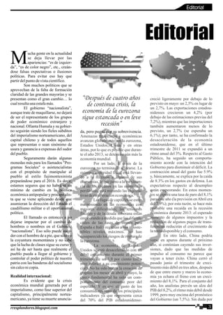 Editorial
ucha gente en la actualidad
Mse deja llevar por las
apariencias: “es de izquier-
da”, “es de color negro”, etc., creán-
dose falsas expectativas o ilusiones
políticas. Para evitar eso hay que
partirdelpuntodevistacientífico.
Son muchos políticos que se
aprovechan de la falta de formación
claridad de las grandes mayorías y se
presentan como el gran cambio… lo
cualresultaunaestafamás.
El gobierno “nacionalista”,
aunque trate de maquillarse, no dejará
de ser el representante de los grupos
de poder económico extranjero y
nacional. Ollanta Humala y su gobier-
no seguirán siendo los fieles súbditos
del imperialismo norteamericano, del
capital chileno y de todos aquellos
que representan o sean sinónimo de
usura y ganancia a expensas del sudor
delpueblo.
Seguramente darán algunas
monedas más para los llamados "Pro-
gramas Sociales" o asistencialistas
con el propósito de manipular al
pueblo al estilo fujimontesinista
preparándose para el 2016. Es decir,
estamos seguros que no habrá ni un
mínimo de cambio en la política
económica antipopular y procapitalis-
ta que se viene aplicando desde que
asumieran la dirección del Estado el
caudillismo militar o el oportunismo
político.
El llamado es entonces a no
dejarse impactar por el cambio de
hombres o nombres en el Gabinete
“nacionalista”. Eso sólo puede suce-
der con el hombre de a pie, que sólo ve
la coyuntura momentánea y no sabe
que la lucha de clases sigue su curso y
así ha de ser hasta que realmente el
pueblo pueda a llegar al gobierno y
controlar el poder político de nuestra
patria con las banderas del socialismo
sin calconicopia.
Realidadinternacional:
Es evidente que la crisis
económica mundial generada por el
imperialismo, como fase superior del
capitalismo, principalmente nortea-
mericano, ya tiene su muerte anuncia-
da, pero pugna por su sobrevivencia.
Amenazas financieras y económicas
avanzan globalmente: en la eurozona,
Estados Unidos, China y en otras
áreas, por lo que es posible que duran-
te el año 2013, se deteriore aún más la
economíamundial.
Por un lado, la crisis de la
eurozona no termina de aclararse. La
extrema austeridad fiscal está llevan-
do a la recesión a algunas de sus
economías, lo que junto a la inexisten-
cia de los créditos en las economías
periféricas, está minando las expecta-
tivasderecuperacióneconómica.
Las fugas de capitales se están
manteniendo en las economías con
mayores dificultades; las tensiones
fiscales y de la deuda soberana están
empeorando a medida que los diferen-
ciales de las tasas de interés para
España e Italia regresan a sus insoste-
nibles niveles máximos. No han
desaparecido los riesgos de ruptura de
laeurozona.
La economía de Estados
Unidos se está desacelerando con un
débil crecimiento durante el primer
trimestre de un 1,9 por ciento (cifra
muy inferior a su crecimiento poten-
cial). No ha sido buena la creación de
empleo los meses de abril y mayo, la
causa fundamental ha sido un com-
portamiento del consumo peor del
esperado. Y es que el gasto de los
consumidores -uno de los principales
indicadores ya que representa cerca
del 70% del PIB estadounidense-
creció ligeramente por debajo de lo
previsto en mayo: un 2,5% en lugar de
un 2,7%. Las exportaciones estadou-
nidenses crecieron un 4,2% (por
debajo de las estimaciones previas del
7,2%), mientras que las importaciones
también aumentaron menos de lo
previsto, un 2,7% (se esperaba un
6,1%); por tanto, se ha confirmado la
desaceleración de la economía
estadounidense, que en el último
trimestre de 2011 se expandió a un
ritmo anual del 3%. Respecto al Gasto
Público, ha seguido un comporta-
miento acorde con la intención del
Gobierno para disminuir el déficit. La
contracción anual del gasto fue 5.9%
y, básicamente, se explica por la caída
de 8.3% en los gastos en defensa. Las
expectativas respecto al desempleo
están empeorando. En estos momen-
tos se espera una tasa de paro del 8,1%
para este año (la previsión enAbril era
del 7,9%); por esta razón, se hace más
probable una recaída en la recesión
económica durante 2013: el esperado
aumento de algunos impuestos y la
reducción de algunos pagos de trans-
ferencias reducirán el crecimiento de
larentadisponibleyelconsumo.
En otro lado, China podría
verse en apuros durante el próximo
año, si continúan cayendo sus inver-
siones, dado que las medidas de
impulso al consumo no parece que
vayan a tener éxito. China cerró el
pasado junio el trimestre de creci-
miento más débil en tres años, después
de que entre enero y marzo la econo-
mía ya echara el freno con un creci-
miento del 8,1%. Para el conjunto del
año, los analistas prevén un alza del
PIB del 8,2%, el ritmo más débil desde
1999, pero muy encima del pronóstico
del Gobierno (un 7,5%). Sin duda por
“Después de cuatro años
de continua crisis, la
economía de la eurozona
sigue estancada o en leve
recesión”
Editorial
3rresplandores.blogspot.com
 