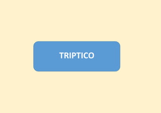 TRIPTICO
 