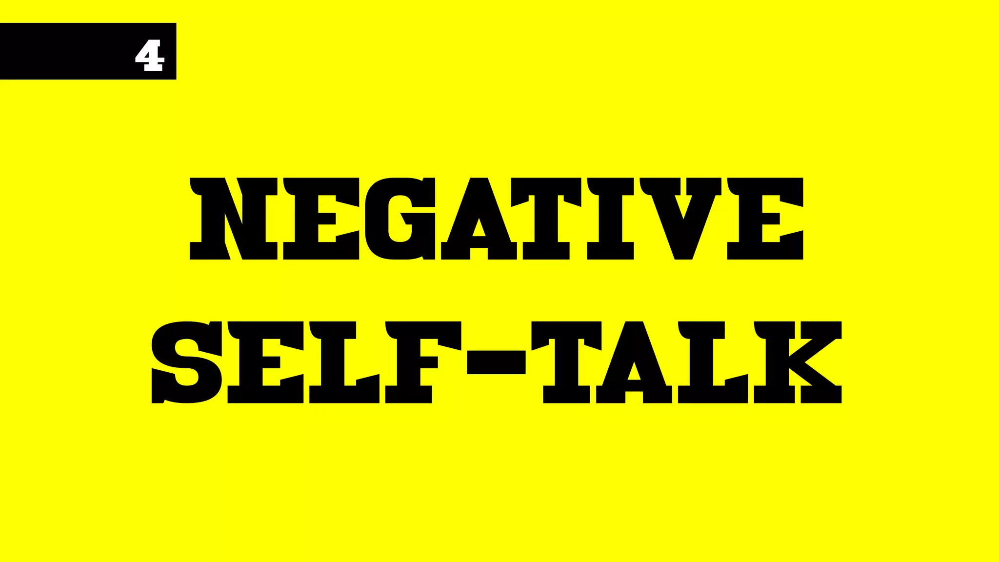 4
negative
self-talk
 