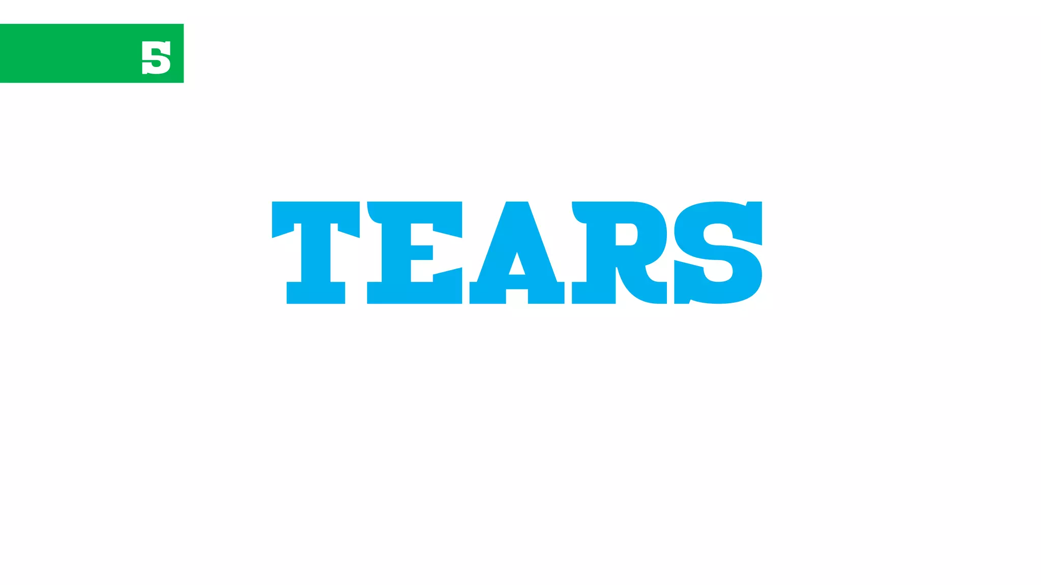 5
tears
 