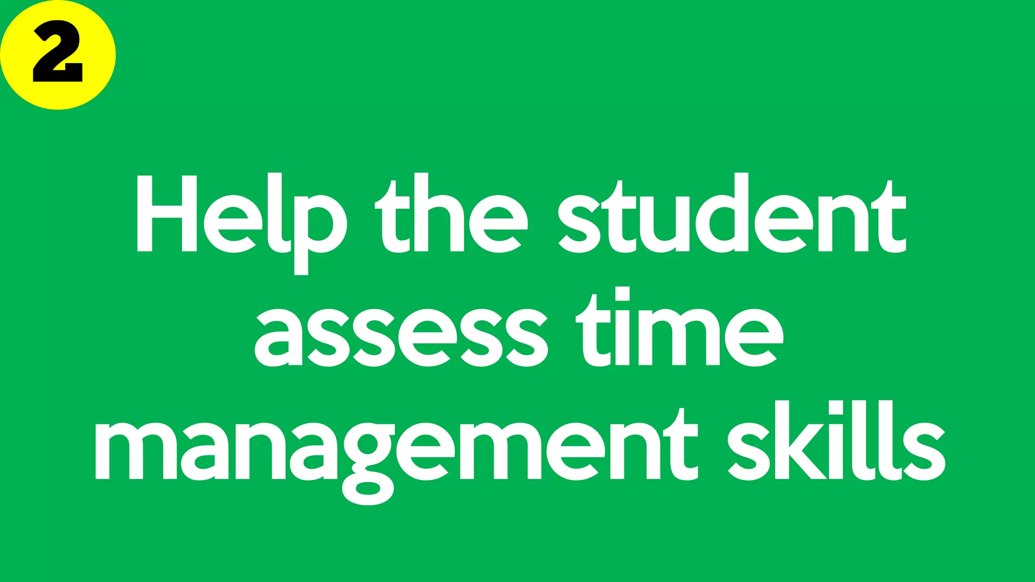 Help the student
assess time
management skills
 