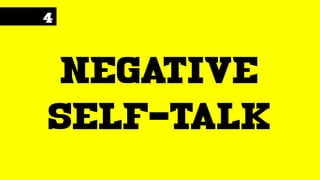 4
negative
self-talk
 