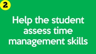 Help the student
assess time
management skills
 