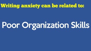 Poor Organization Skills
 