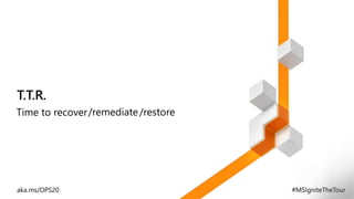 T.T.R.
/restore/remediate
 