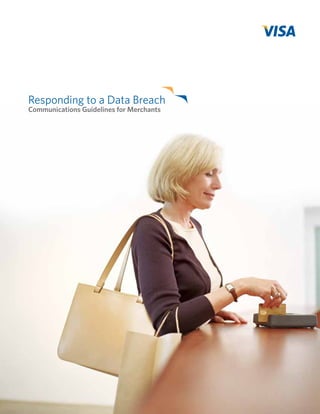 Responding to a Data Breach
Communications Guidelines for Merchants

 