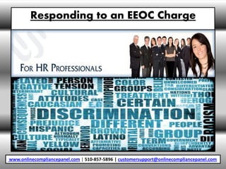 Responding to an EEOC Charge
www.onlinecompliancepanel.com | 510-857-5896 | customersupport@onlinecompliancepanel.com
 