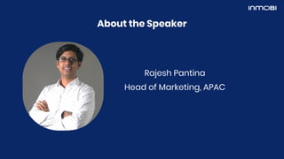 About the Speaker
Rajesh Pantina
Head of Marketing, APAC
 