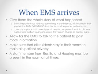 When EMS arrives
• Give them the whole story of what happened
o Even if a patient has told you something in confidence, it...