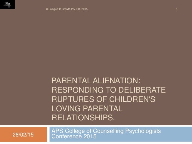 PARENTAL ALIENATION:
RESPONDING TO DELIBERATE
RUPTURES OF CHILDREN'S
LOVING PARENTAL
RELATIONSHIPS.
APS College of Counsel...