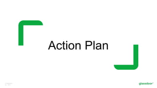 © Glassdoor,
Inc. 2017.
Action Plan
 