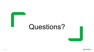 © Glassdoor,
Inc. 2017.
Questions?
 