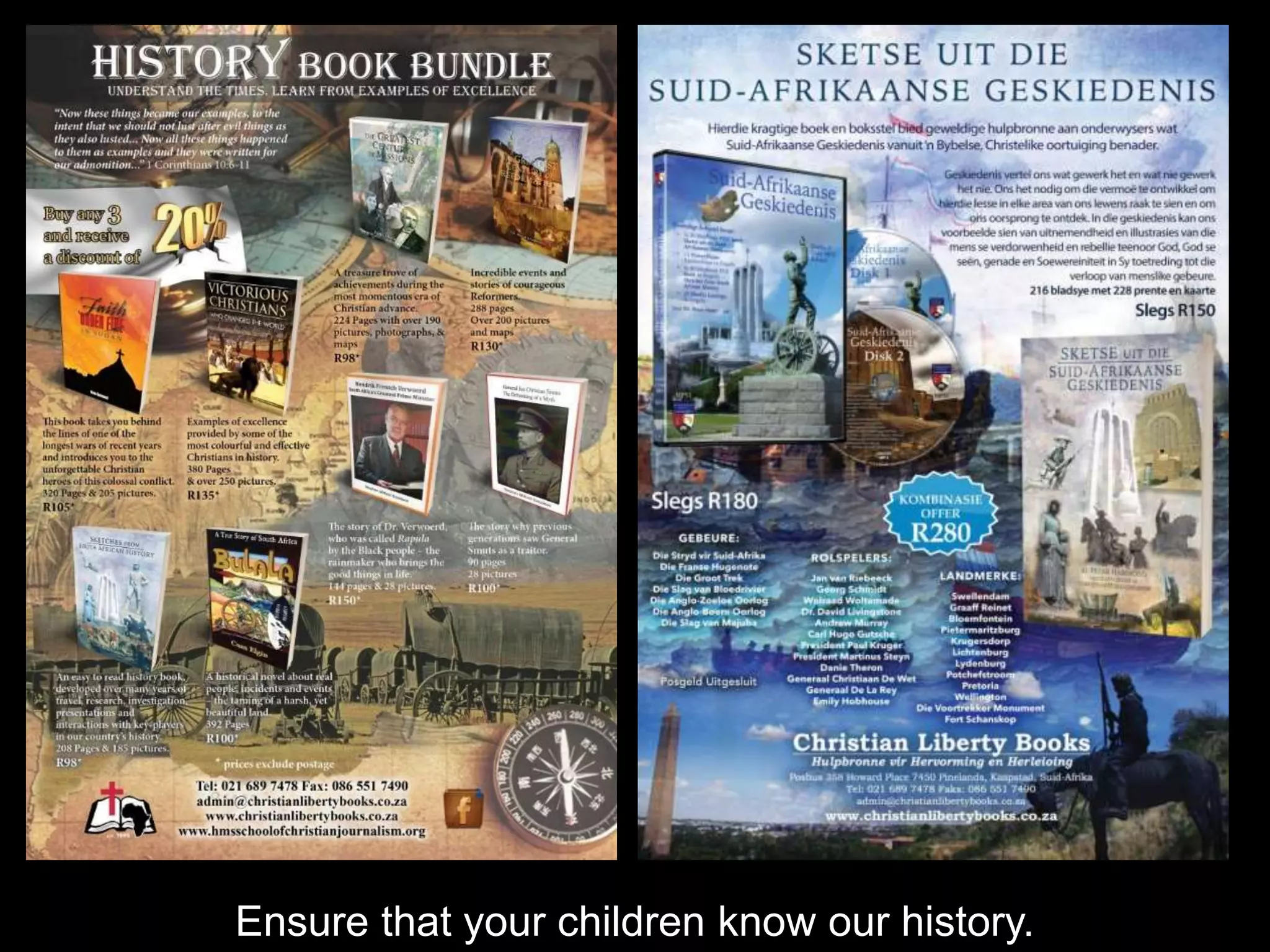 Ensure that your children know our history.
 